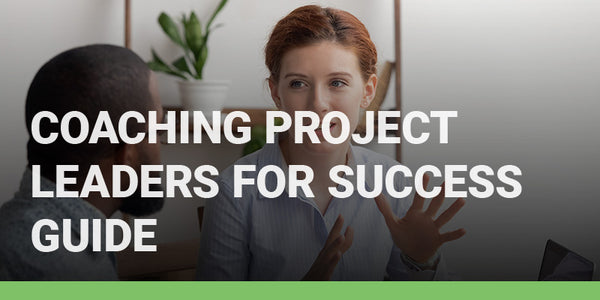 Coaching Project Leaders for Success Guide
